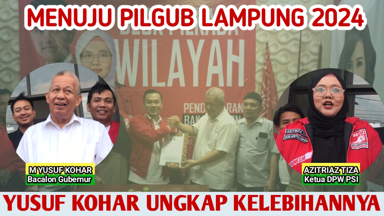 Mendaftar Penjaringan PSI, Yusuf Kohar Beberkan Modalnya Nyalon Gubernur Lampung